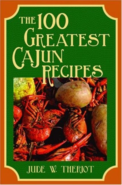 100 Greatest Cajun Recipes, The