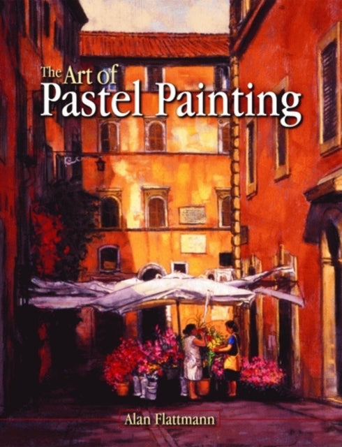 Art of Pastel Painting The