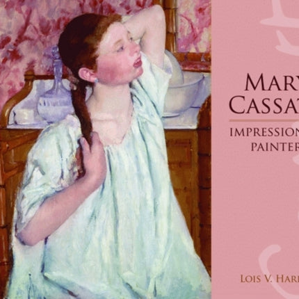 Mary Cassatt: Impressionist Painter