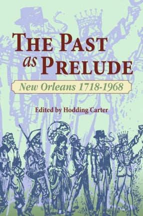 Past as Prelude, The: New Orleans 1718-1968