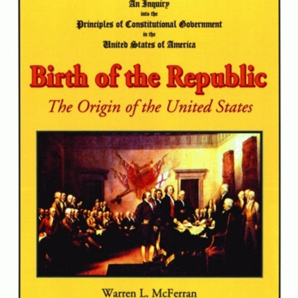 Birth of the Republic: The Origin of the United States