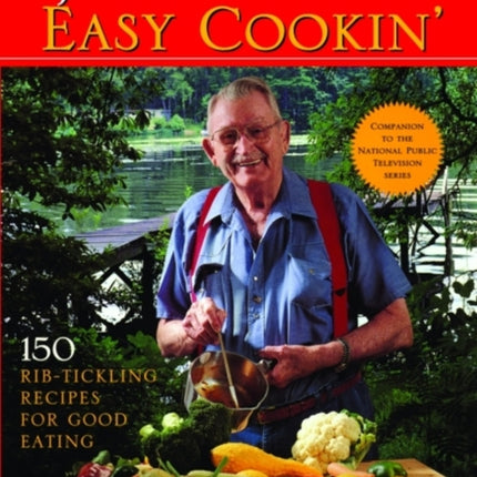 Justin Wilson's Easy Cookin': 150 Rib-Tickling Recipes for Good Eating