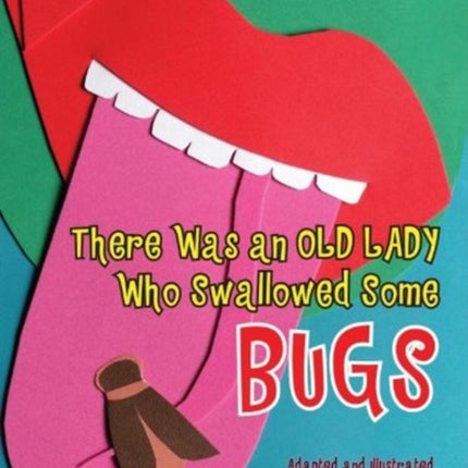 There Was an Old Lady Who Swallowed Some Bugs