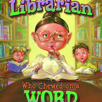 I Know a Librarian Who Chewed on a Word