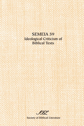 Semeia 59: Ideological Criticism of Biblical Texts