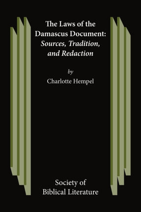 The Laws of the Damascus Document: Sources, Tradtions, and Redaction