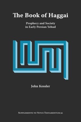 The Book of Haggai: Prophecy and Society in Early Persian Yehud