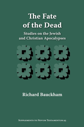 The Fate of the Dead: Studies on the Jewish and Christian Apocalypses