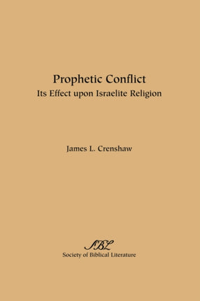 Prophetic Conflict: Its Effect Upon Israelite Religion