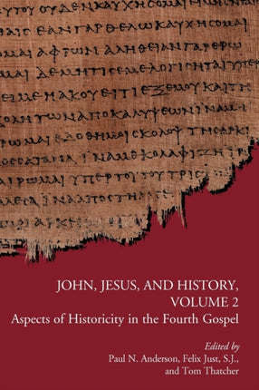 John, Jesus, and History, Volume 2: Aspects of Historicity in the Fourth Gospel