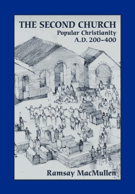The Second Church: Popular Christianity a.D. 200-400