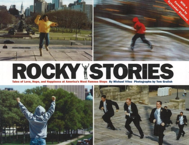 Rocky Stories: Tales of Love, Hope & Happiness at America's Most Famous Steps