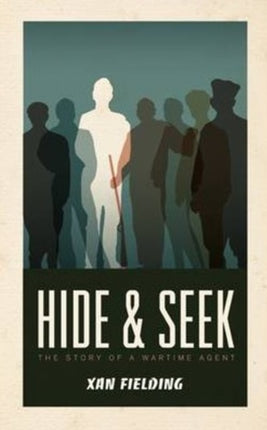 Hide & Seek: The Story of a Wartime Agent