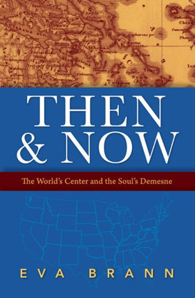 Then & Now: The World's Center & the Soul's Demesne