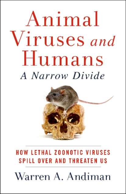 Animal Viruses and Humans, a Narrow Divide: How Lethal Zoonotic Viruses Spill Over and Threaten Us