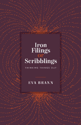 Iron Filings or Scribblings: Thinking Things Out