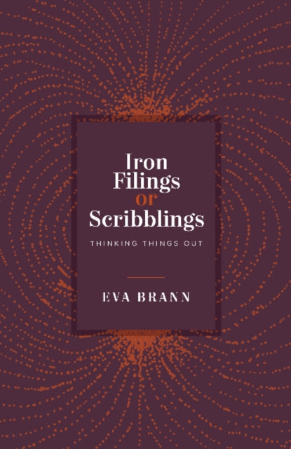 Iron Filings or Scribblings: Thinking Things Out