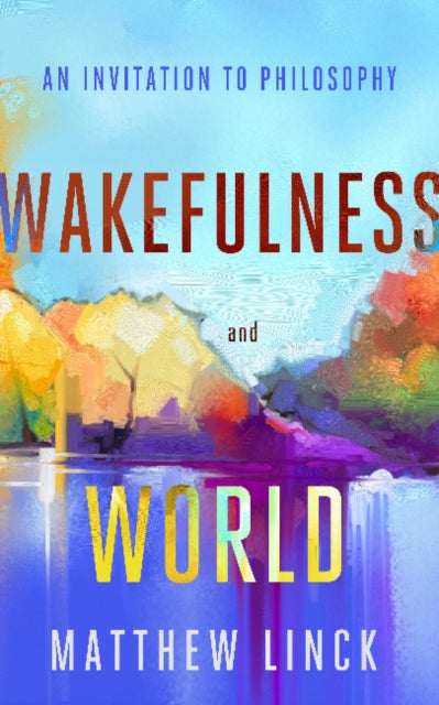 Wakefulness and World: An Invitation to Philosophy