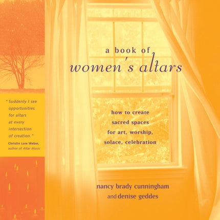 A Book of Womens Altars How to Create Sacred Spaces for Art Worship Solace Celebration Create Sacred Spaces for Art Worship Solace Celebrations