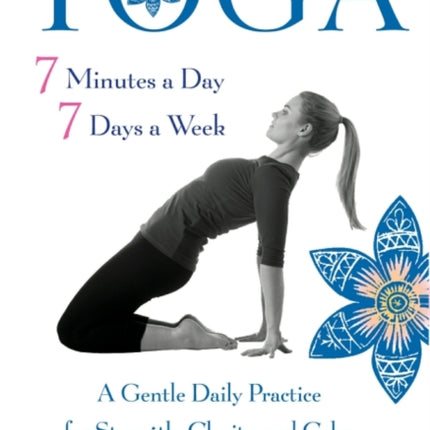 Yoga - 7 Minutes a Day, 7 Days a Week: A Gentle Daily Practice for Strength, Clarity, and Calm