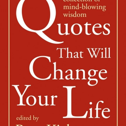 Quotes That Will Change Your Life: A Curated Collection of Mind-Blowing Wisdom