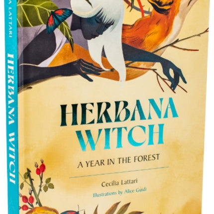 Herbana Witch: A Year in the Forest (Working with Herbs, Barks, Mushroom, Roots, and Flowers)