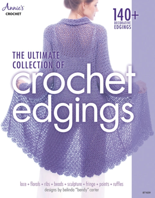 The Ultimate Collection of Crochet Edgings: 140 + Decorative Edgings