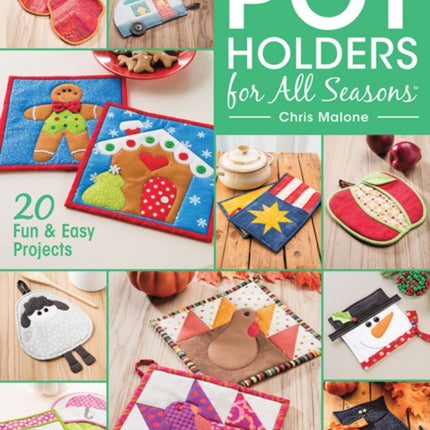 Pot Holders for all Seasons: 20 Fun & Easy Projects