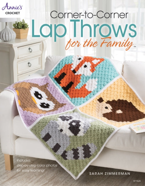 Corner-To-Corner Lap Throws for the Family: Includes Step-by-Step Color Photos for Easy Learning!