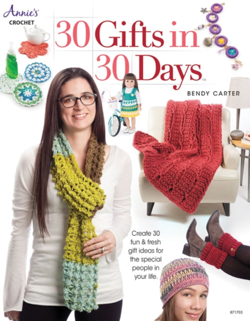 30 Gifts in 30 Days Create 30 fun  fresh gift ideas for the special people in your life Annies Crochet