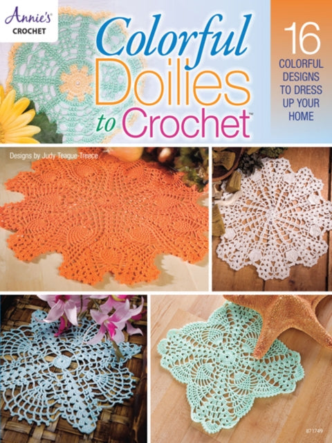 Colorful Doilies to Crochet: 16 Colorful Designs to Dress Up Your Home