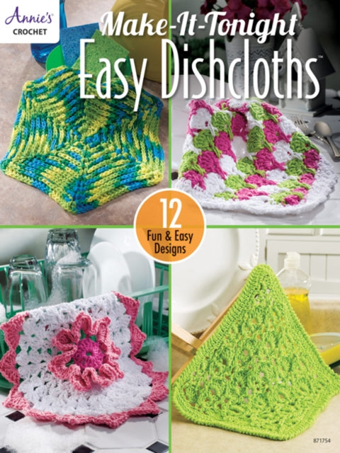 Make-It-Tonight Easy Dishcloths: 12 Fun & Easy Designs