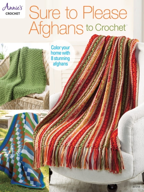 Sure to Please Afghans to Crochet: Color Your Home with 8 Stunning Afghans