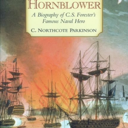 The Life and Times of Horatio Hornblower: A