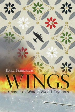 Wings: A Novel of World War II Flygirls