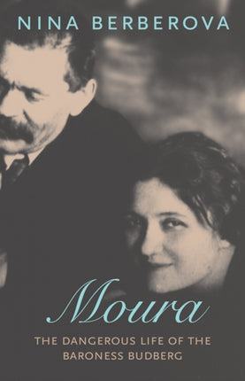 Moura: The Dangerous Life of the Baroness Budberg