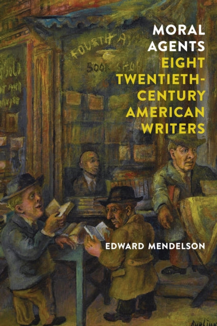 Moral Agents: Eight Twentieth-Century American Writers