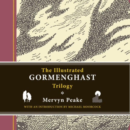 The Illustrated Gormenghast Trilogy: Titus Groan / Gormenghast / Titus Alone