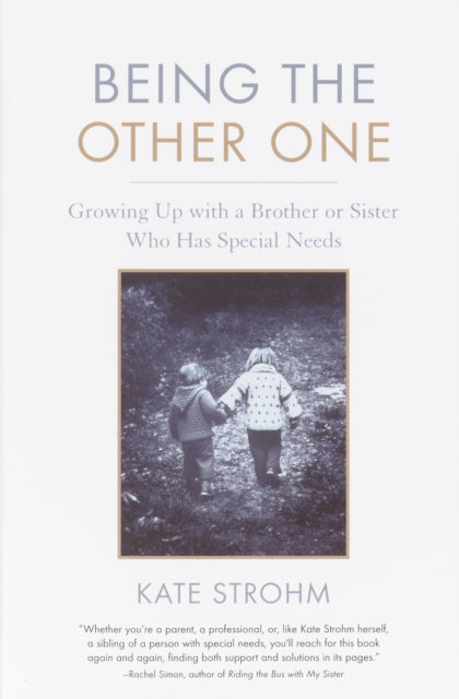 Being the Other One: Growing Up with a Brother or Sister Who Has Special Needs