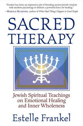 Sacred Therapy: Jewish Spiritual Teachings on Emotional Healing and Inner Wholeness