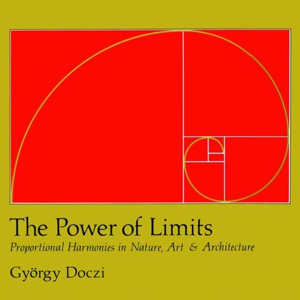 The Power of Limits: Proportional Harmonies in Nature, Art, and Architecture