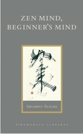 Zen Mind, Beginner's Mind: Informal Talks on Zen Meditation and Practice