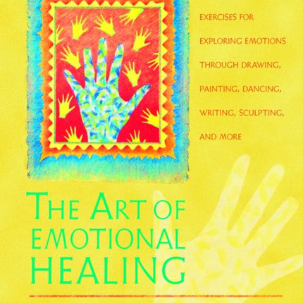 The Art of Emotional Healing: Over 60 Simple