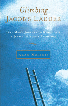 Climbing Jacob's Ladder: One Man's Journey to