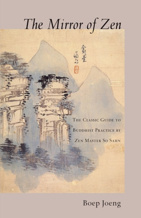 The Mirror of Zen The Classic Guide to Buddhist Practice by Zen Master So Sahn