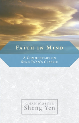 Faith in Mind: A Commentary on Seng Ts'an's Classic
