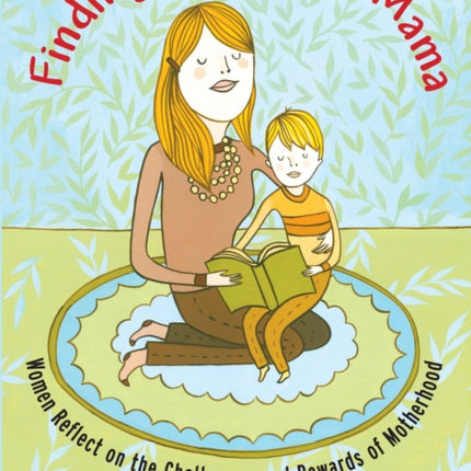 Finding Your Inner Mama: Women Reflect on the Challenges and Rewards of Motherhood