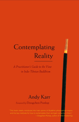 Contemplating Reality: A Practitioner's Guide to the View in Indo-Tibetan Buddhism