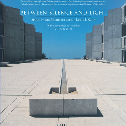 Between Silence and Light: Spirit in the Architecture of Louis I. Kahn