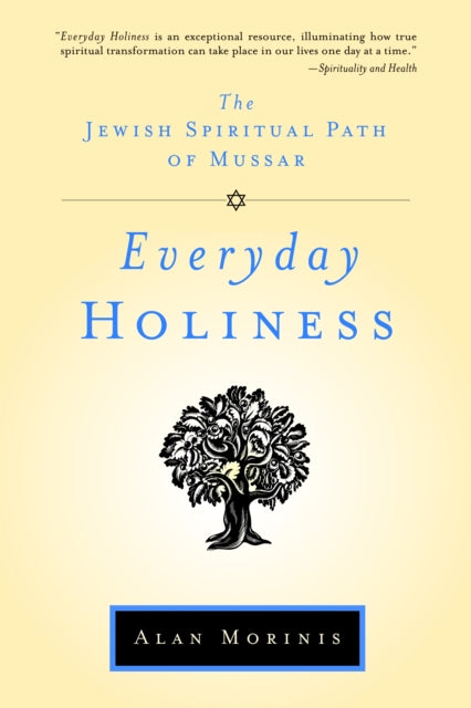 Everyday Holiness: The Jewish Spiritual Path of Mussar